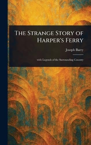 The Strange Story of Harper's Ferry von Anson Street Press