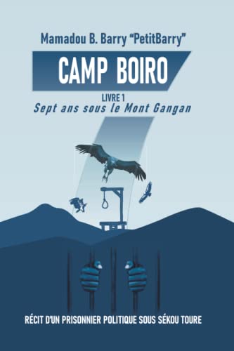 Sept ans sous le Mont Gangan: Récit d'un prisonnier politique sous Sékou Touré (CAMP BOIRO) von Independently published