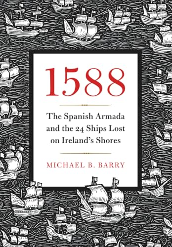1588: The Spanish Armada and the 24 Ships Lost on Ireland's Shores von Independently published