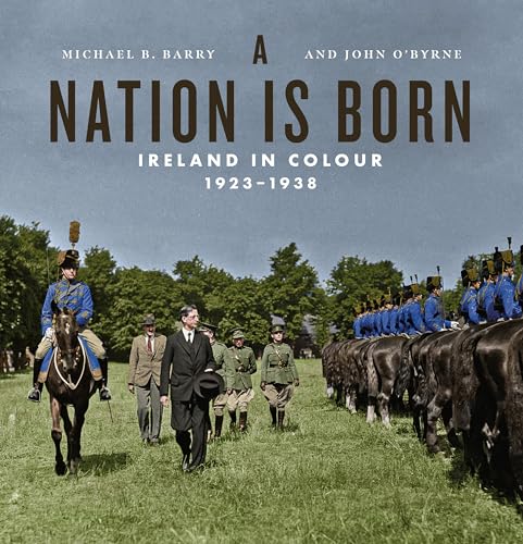 A Nation Is Born: Ireland in Colour 1923-1938 von Gill Books