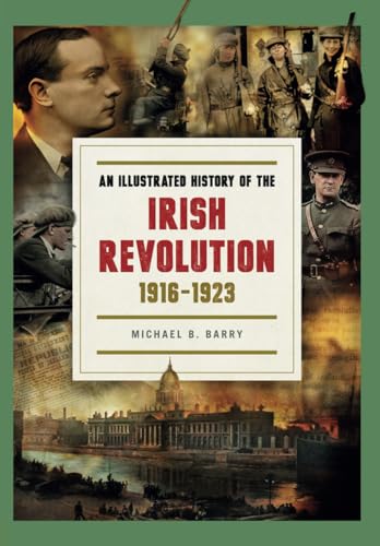 An Illustrated History of the Irish Revolution: 1916-1923 von Independently published