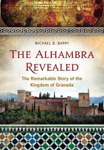 The Alhambra Revealed: The Remarkable Story of the Kingdom of Granada von Independently published