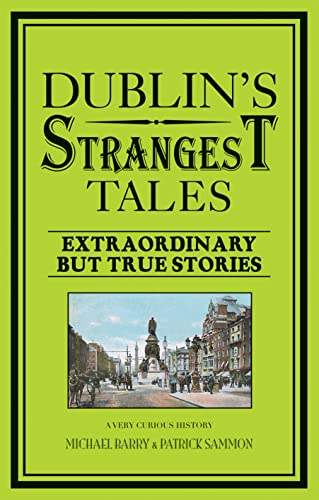 Dublin's Strangest Tales: Extraordinary but true stories