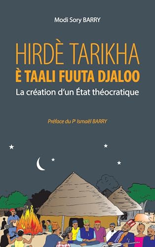 Hirdè Tarikha è Taali Fuuta Djaloo: La création d'un État théocratique Avec Karamoko Alpha Ibrahima Sambégou et Almamy Ibrahima Sory Mawdho - Avec ... Sambégou et Almamy Ibrahima Sory Mawdho Hirdè Tarikha è Taali Fuuta Djaloo: La création d'un État théocratique Avec Karamoko Alpha Ibrahima Sambégou et Almamy Ibrahima Sory Mawdho - Avec ... Sambégou et Almamy Ibrahima Sory Mawdho