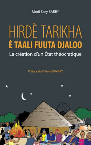 Hirdè Tarikha è Taali Fuuta Djaloo: La création d'un État théocratique Avec Karamoko Alpha Ibrahima Sambégou et Almamy Ibrahima Sory Mawdho