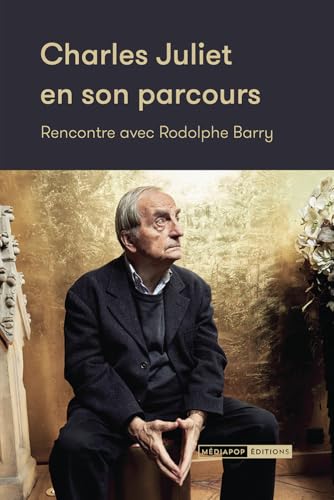 Charles Juliet en son parcours - Rencontre avec Rodolphe Bar: Rencontre avec Rodolphe Barry von MEDIAPOP
