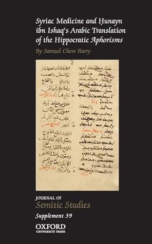 Syriac Medicine and Hunayn ibn Ishaq's Arabic Translation of the Hippocratic Aphorisms (Journal of Semitic Studies Supplement) von OUP Oxford