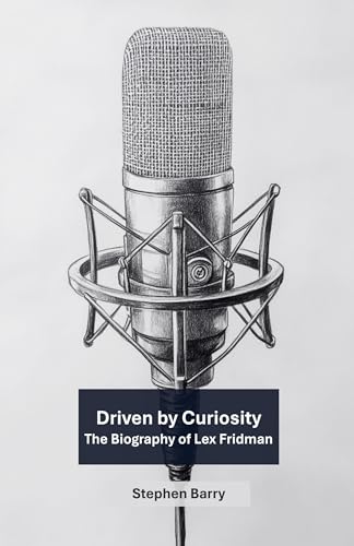 Driven by Curiosity: The Biography of Lex Fridman Driven by Curiosity: The Biography of Lex Fridman von Franklin & Boss