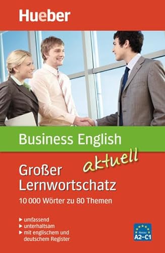 Großer Lernwortschatz Business English aktuell: 10.000 Wörter zu 80 Themen – aktualisierte Ausgabe / Buch (Großer Lernwortschatz aktuell)