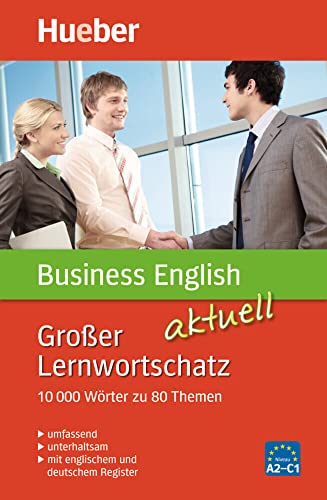 Großer Lernwortschatz Business English aktuell: 10.000 Wörter zu 80 Themen – aktualisierte Ausgabe / Buch (Großer Lernwortschatz aktuell) von Hueber