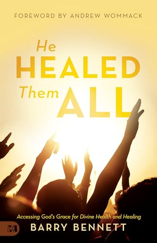 He Healed Them All: Accessing God's Grace for Divine Health and Healing von Harrison House