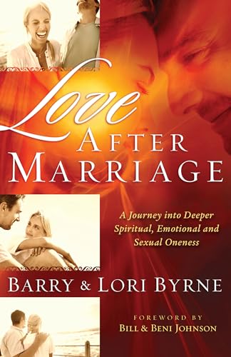 Love After Marriage: A Journey Into Deeper Spiritual, Emotional and Sexual Oneness von Chosen Books