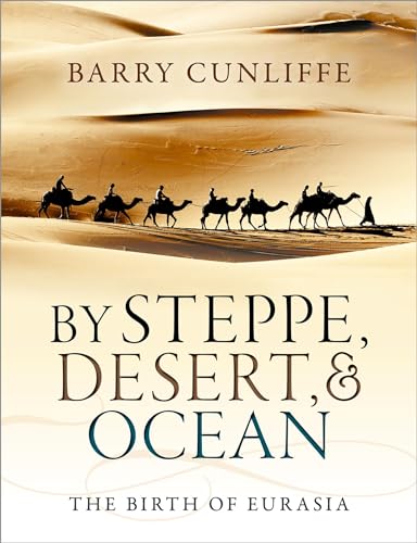 By Steppe, Desert, & Ocean: The Birth of Eurasia von Oxford University Press