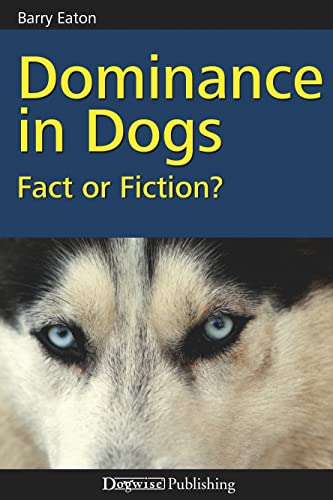 Dominance in Dogs: Fact or Fiction? von Dogwise Publishing