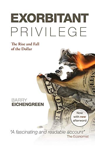 Exorbitant Privilege: The Rise and Fall of the Dollar von Oxford University Press