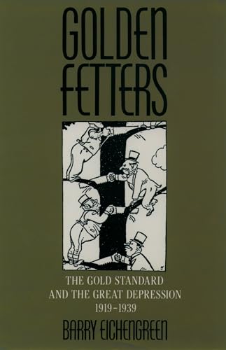 Golden Fetters: The Gold Standard and the Great Depression 1919-1939 (Nber Series on Long-term Factors in Economic Development) von Oxford University Press, USA