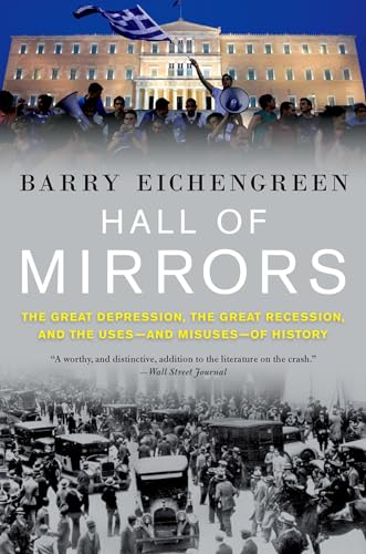 Hall of Mirrors: The Great Depression, the Great Recession, and the Uses-And Misuses-Of History von Oxford University Press, USA