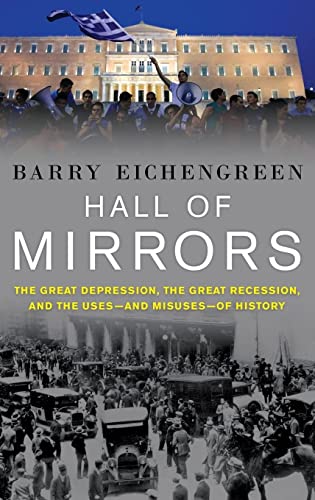 HALL OF MIRRORS: The Great Depression, The Great Recession, and the Uses-and Misuses-of History. Shortlisted for the 2016 Lionel Gelber Prize von Oxford University Press