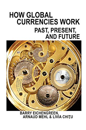 How Global Currencies Work: Past, Present, and Future von Princeton University Press