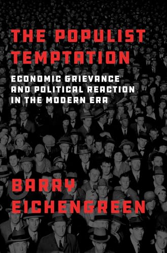 The Populist Temptation: Economic Grievance and Political Reaction in the Modern Era von Oxford University Press, USA