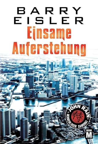 Einsame Auferstehung (John Rain - herrenloser Samurai, Band 2)