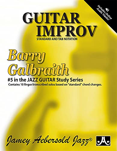 Barry Galbraith Jazz Guitar Study 5 -- Guitar Improv: Contains 10 Finger/Transcribed Solos Based on "standard" Chord Changes, Book & CD (Jazz Guitar Study Series, Band 5)