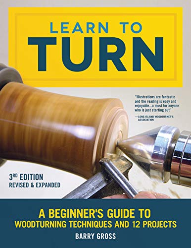 Learn to Turn, 3rd Edition Revised & Expanded: A Beginner's Guide to Woodturning Techniques and 12 Projects von Fox Chapel Publishing