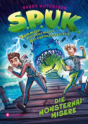 S.P.U.K. - Sammler paranormaler Unregelmäßigkeiten: Die Monsterhai-Misere von Schneiderbuch