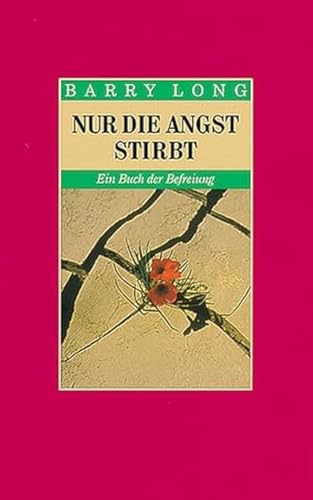 Nur die Angst stirbt: Ein Buch der Befreiung