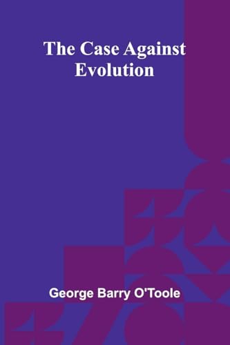 The Case Against Evolution von Alpha Edition