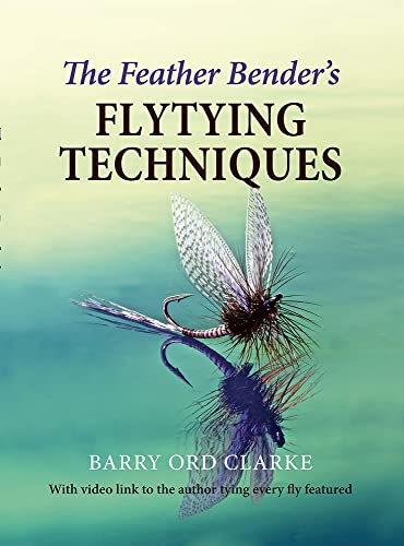 The Feather Bender's Flytying Techniques von Merlin Unwin Books
