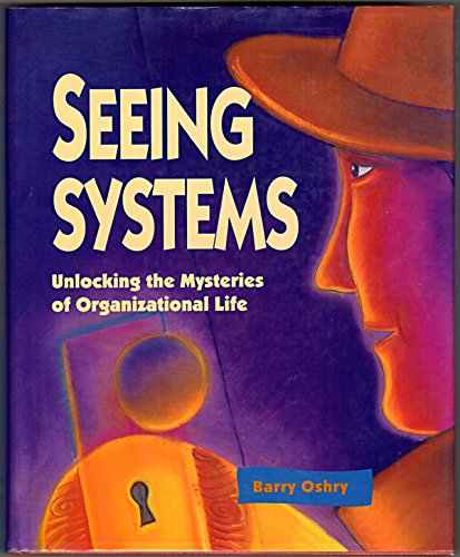 Seeing Systems: Unlocking the Mysteries of Organizational Life von Berrett-Koehler Publishers