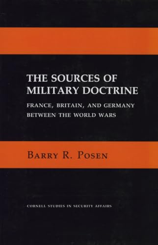 The Sources of Military Doctrine: France, Britain, and Germany Between the World Wars (Cornell Studies in Security Affairs) von Cornell University Press