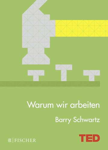 Warum wir arbeiten: TED Books (gebundene Ausgabe) von FISCHERVERLAGE
