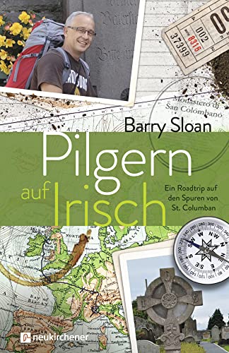 Pilgern auf Irisch: Ein Roadtrip auf den Spuren von St. Columban von Neukirchener Verlag