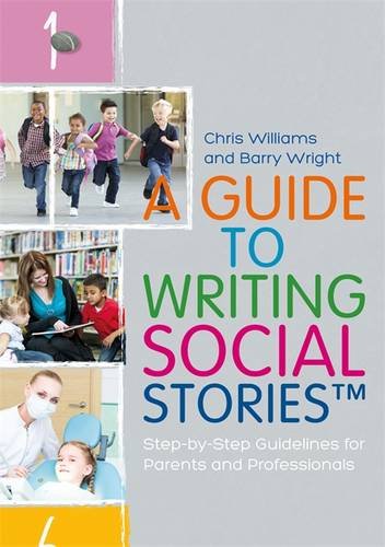 A Guide to Writing Social StoriesTM: Step-by-Step Guidelines for Parents and Professionals von Jessica Kingsley Publishers