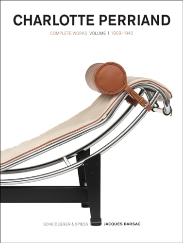 Charlotte Perriand: Complete Works. Volume 1: 1903–1940 von Scheidegger & Spiess