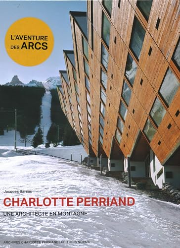 Charlotte Perriand. Une Architecte En Montagne. von Editions Norma