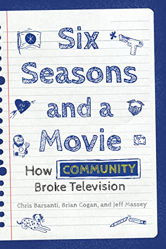 Six Seasons and a Movie: How Community Broke Television von Applause