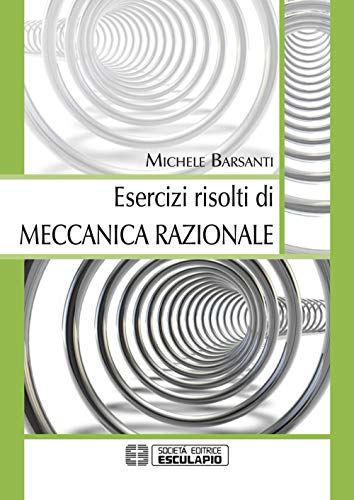 Esercizi risolti di Meccanica Razionale von Società Editrice Esculapio