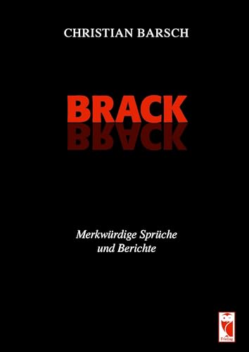 Brack: Merkwürdige Sprüche und Berichte von Frieling & Huffmann