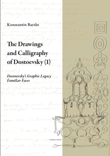 The Drawings and Calligraphy of Dostoevsky (1): Dostoevsky's Graphic Legacy. Familiar Faces (Calligrammi)