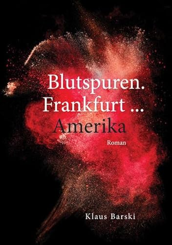 Blutspuren. Frankfurt ... Amerika: Roman