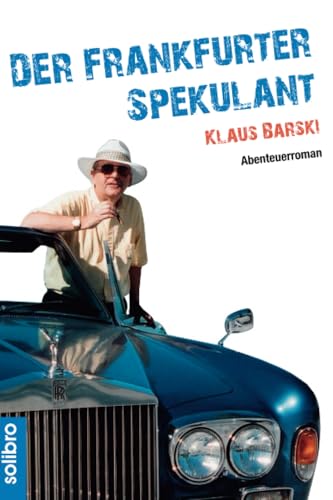 Der Frankfurter Spekulant: Abenteuerroman (cabrio, Band 7) von Solibro Verlag