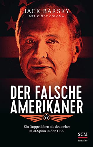 Der falsche Amerikaner: Ein Doppelleben als deutscher KGB-Spion in den USA von SCM Hänssler