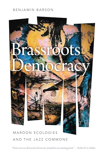 Brassroots Democracy: Maroon Ecologies and the Jazz Commons (Music / Culture) von Wesleyan University Press