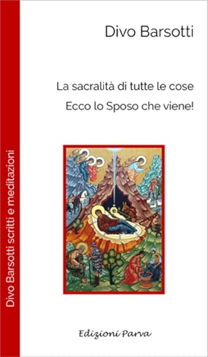 La sacralità di tutte le cose. Ecco lo sposo che viene! (Don Divo Barsotti meditazioni) von Parva