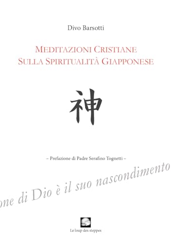 Meditazioni cristiane sulla spiritualità giapponese von Le Loup des Steppes