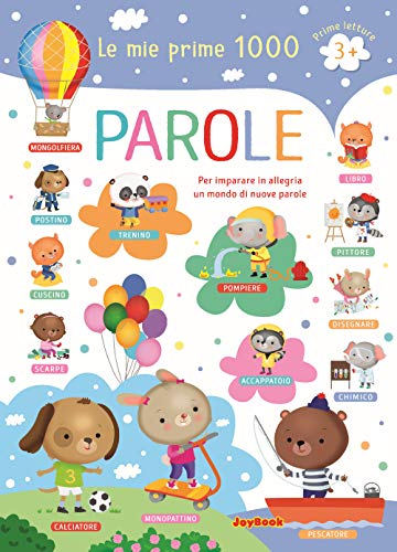 Le mie prime 1000 parole. Per imparare in allegria un mondo di nuove parole. Prime letture. Ediz. a colori Le mie prime 1000 parole. Per imparare in allegria un mondo di nuove parole. Prime letture. Ediz. a colori