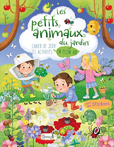 Les petits animaux du jardin: Cahier de jeux et activités en plein air. Avec des stickers